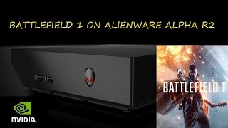 Alienware alpha R2 Battlefield 1 Beta PC