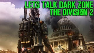 THE DIVISION 2 DARK ZONE.... LETS TALK