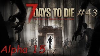 7 Days to Die: Alpha 15 -- дефицит топлива [серия 43]