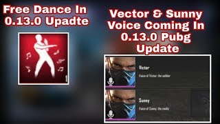 NEW FREE EMOTE DANCE & NEW VOICE MALE VECTOR/FEMALE SUNNY IN UPCOMING 0.13.0 UPDATE OF PUBG MOBILE