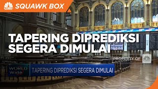 Tapering Diprediksi Segera Dimulai