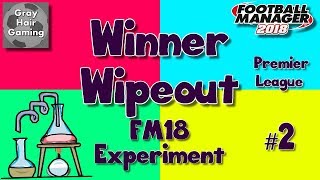 FM18 Experiment - Winner Wipeout - Premier League - Would You Trade Financial Ruin for a Title? Ep2