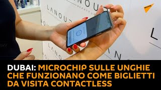Dubai: microchip sulle unghie che funzionano come biglietti da visita contactless