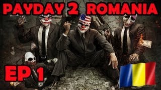 Payday 2 Romania Ep1 - Esti inutil (HD)