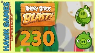 Angry Birds Blast Level 230 - 3 Stars Walkthrough, No Boosters