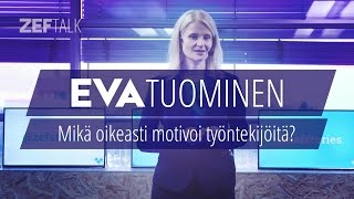 Eva Tuominen - Mikä oikeasti motivoi työntekijöitä