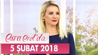 Esra Erol'da 5 Şubat 2018 Pazartesi - Tek Parça
