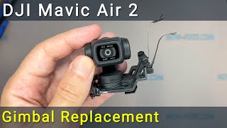 DJI Mavic Air 2 Gimbal Camera: Disassembly, Repair or Replacement
