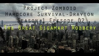 Project Zomboid - Hardcore Survival - Drayton - Season 01 Ep2: The Great Gigamart Robbery