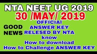 NEET 2019:- GOOD NEWS (OFFICIAL ANSWER KEY RELESED) HOW To Download & challenge.Full Info