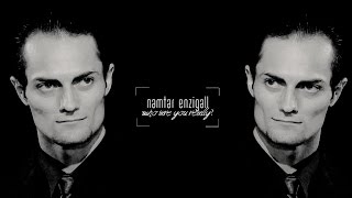 ● N a m t a r  E n z i g a l l [ Who are you, really? ]