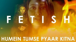 Fetish / Humein Tumse Pyaar Kitna (Mashup Cover) - Sandesh Motwani ft. Ankita Choraria