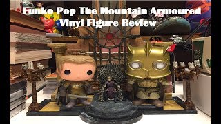 Game of Thrones Week Day 2 Funko Pop The Mountain Armoured #54 SDCC 2017 Exclusive Figure Review
