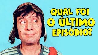 QUAL FOI O ÚLTIMO EPISÓDIO DE CHAVES ?