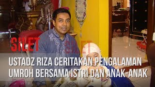 SILET - Ustadz Riza Ceritakan Pengalaman Umroh Bersama Istri Dan Anak Anak [13 November 2019]