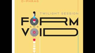 d-phrag - Twilight Session 2014 : Form and Void
