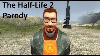 The Half-Life 2 Parody Part 1