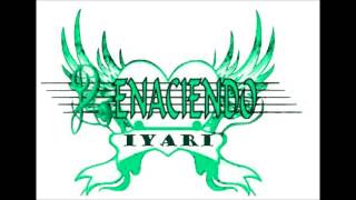 RENACIENDO IYARI QUIEN SE ANIMA 2014