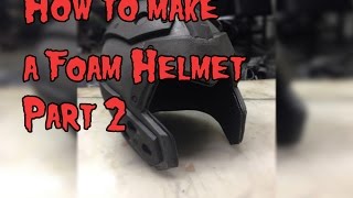 How To Make A Foam Helmet, Tutorial Part 2