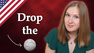 Drop the ball, popular English idiom