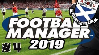 Football Manager 2019 -- Ayr United Returns! -- Ep 4