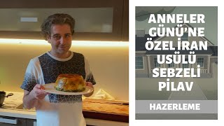Evde Aşçılık: Anneler Günü’ne Özel İran Usülü Sebzeli Pilav ve Sevgili Kameramanım’ın Börülcesi