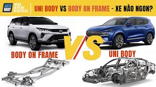 Uni body vs Body on frame - XE NÀO NGON?