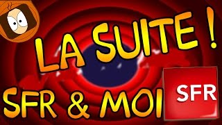 SFR & MOI : LA SUITE DU PARCOURS DU COMBATTANT !