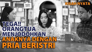 ORANGTUA KOK TEGA!! JODOHKAN AKU DENGAN PRIA BERISTRI | #kisahnyata - Octaviany Rawung