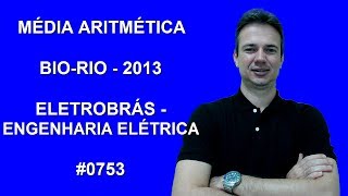 0753 - BIO-RIO - 2013 - ELETROBRÁS - MÉDIA ARITMÉTICA (www.gurudamatematica.com.br)