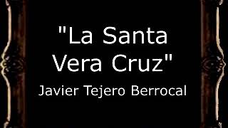 La Santa Vera Cruz - Javier Tejero Berrocal [BM]