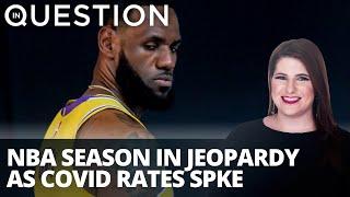 NBA season in jeopardy as COVID rates spike, new health protocols