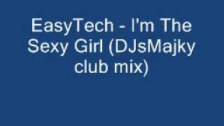 EasyTech - I'm The Sexy Girl (DJsMajky club mix)