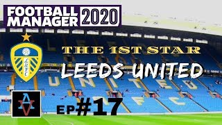 FM20 - The 1st Star: Leeds United Ep.17: Relegation or Europe? - Football Manager 2020 Let's Play
