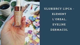 ULUBIEŃCY LIPCA - ELEMENT L`OREAL, EVELINE DERMACOL