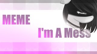 Meme- I m A Mess