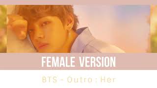 BTS - Outro : Her [FEMALE VERSION]