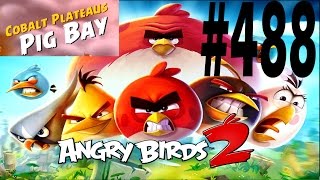 Angry Birds 2-Cobalt Plateaus Pig Bay Level-488 Three Star Walkthrough