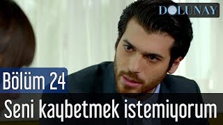 Dolunay 24. Bölüm - Seni Kaybetmek İstemiyorum