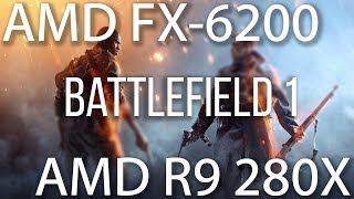 Battlefield 1 [ FX-6200, Radeon R9 280X ] Ultra settings