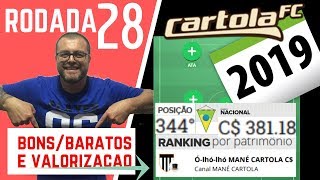 RODADA 28 - CARTOLA 2019 - BONS E BARATOS - VALORIZAÇÃO (POSIÇÃO 344 DO NACIONAL POR PATRIMÔNIO)!