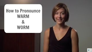 How to pronounce WARM and WORM /wɔrm & wɝm/ - American English Pronunciation Lesson