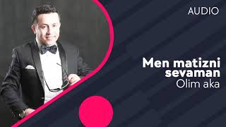 Olim aka - Men matizni sevaman