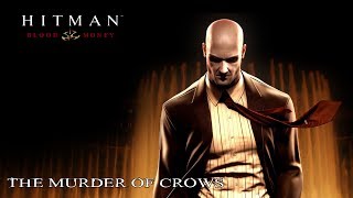 Hitman Blood Money прохождение миссия Убийство воронов