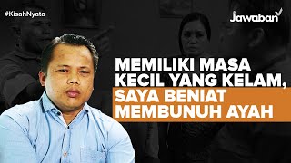 #KisahNyata | Memiliki Masa Kecil yang Kelam, Saya Beniat Membunuh Ayah | Parningotan Manulang