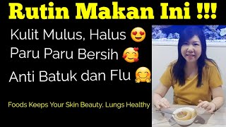 Rutin Makan Ini, Kulit Mulus, Paru Paru Bersih . Foods Keep Your Skin Beauty, Lungs Healthy