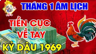 TUỔI KỶ DẬU 1969 THÁNG 1 ÂL, TÀI LỘC RỰC SÁNG, LÀM 1 LỜI 10, TIỀN VỀ XÓA SẠCH NỢ, PHẤT LÊN ĐỔI ĐỜI.