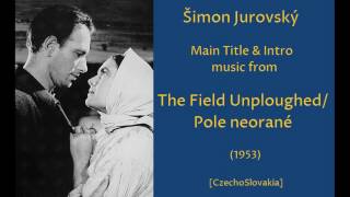 Šimon Jurovský: Pole neorané - The Unploughed Field (1953)