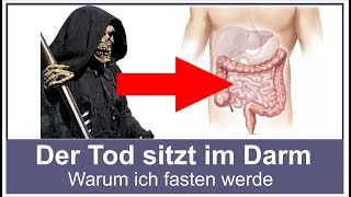 Der Tod sitzt im Darm - Warum ich fasten werde