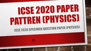 ICSE class 10 Physics paper pattern (for 2020 board exam)